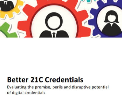 Better 21C Credentials Evaluating the promise, perils and disruptive potential of digital credentials